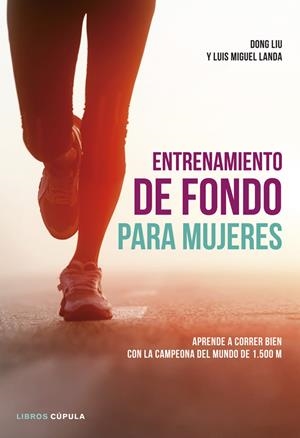 ENTRENAMIENTO DE FONDO PARA MUJERES | 9788448018801 | LANDA, LUIS MIGUEL / LIU, DONG | Llibreria La Font de Mimir - Llibreria online Barcelona - Comprar llibres català i castellà
