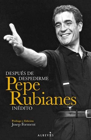 DESPUÉS DE DESPEDIRME. PEPE RUBIANES INÉDITO | 9788415900375 | RUBIANES ALEGRET, PEPE | Llibreria La Font de Mimir - Llibreria online Barcelona - Comprar llibres català i castellà