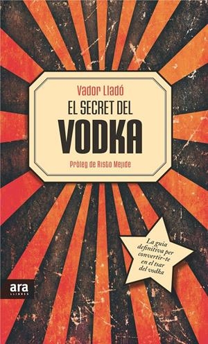 EL SECRET DEL VODKA | 9788415642534 | VADOR LLADO | Llibreria La Font de Mimir - Llibreria online Barcelona - Comprar llibres català i castellà