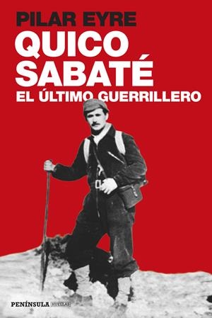 QUICO SABATE EL ULTIMO GUERRILLERO | 9788499422923 | EYRE PILAR | Llibreria La Font de Mimir - Llibreria online Barcelona - Comprar llibres català i castellà