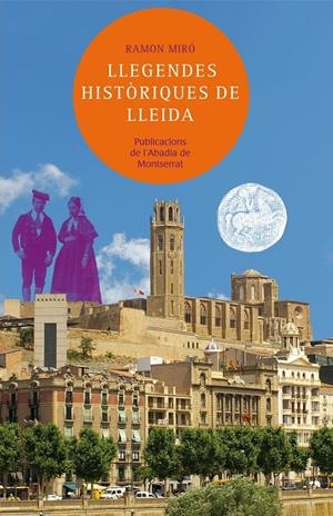 LLEGENDES HISTÒRIQUES DE LLEIDA | 9788498836677 | MIRÓ BALDRICH, RAMON | Llibreria La Font de Mimir - Llibreria online Barcelona - Comprar llibres català i castellà