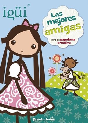 IGÜI. LAS MEJORES AMIGAS | 9788408125402 | IGÜI | Llibreria La Font de Mimir - Llibreria online Barcelona - Comprar llibres català i castellà