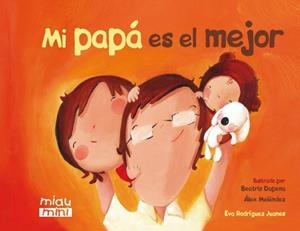 MI PAPA ES EL MEJOR | 9788415116943 | RODRÍGUEZ JUANES, EVA | Llibreria La Font de Mimir - Llibreria online Barcelona - Comprar llibres català i castellà