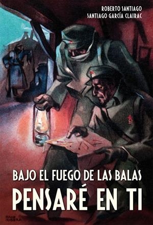 BAJO EL FUEGO DE LAS BALAS PENSARÉ EN TI | 9788468312514 | GARCÍA SANTIAGO, ROBERTO / GARCÍA CLAIRAC, SANTIAGO | Llibreria La Font de Mimir - Llibreria online Barcelona - Comprar llibres català i castellà