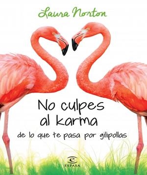 NO CULPES AL KARMA DE LO PASA GILIPOLLAS | 9788467041583 | NORTON LAURA | Llibreria La Font de Mimir - Llibreria online Barcelona - Comprar llibres català i castellà