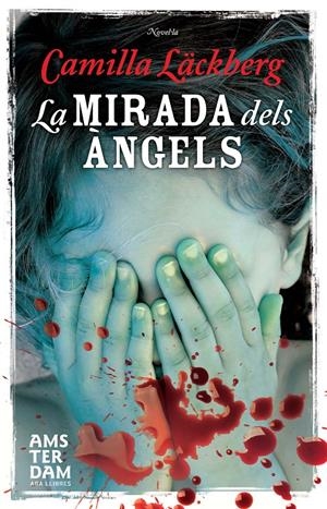 LA MIRADA DELS ÀNGELS | 9788415645498 | CAMILLA LÄCKBERG | Llibreria La Font de Mimir - Llibreria online Barcelona - Comprar llibres català i castellà