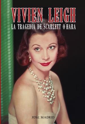 VIVIEN LEIGH | 9788415405658 | MADRID GONZÁLEZ, JOSE MANUEL | Llibreria La Font de Mimir - Llibreria online Barcelona - Comprar llibres català i castellà