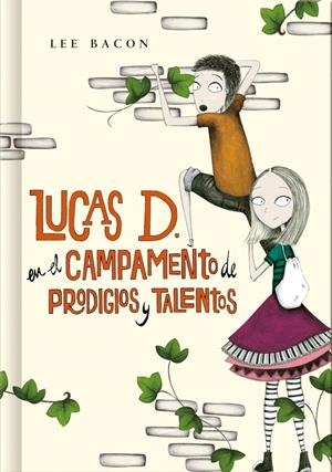 LUCAS D EN EL CAMPAMENTO DE LOS PRODIGIOS Y TALENTOS | 9788490430972 | BACON LEE | Llibreria La Font de Mimir - Llibreria online Barcelona - Comprar llibres català i castellà