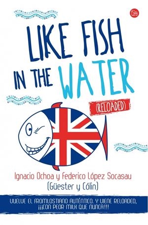 LIKE FISH IN THE WATER (RELOADED) | 9788466327978 | LÓPEZ SOCASAU, FEDERICO / OCHOA SANTAMARÍA, IGNACIO | Llibreria La Font de Mimir - Llibreria online Barcelona - Comprar llibres català i castellà