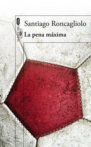 LA PENA MÁXIMA | 9788420416281 | RONCAGLIOLO, SANTIAGO | Llibreria La Font de Mimir - Llibreria online Barcelona - Comprar llibres català i castellà