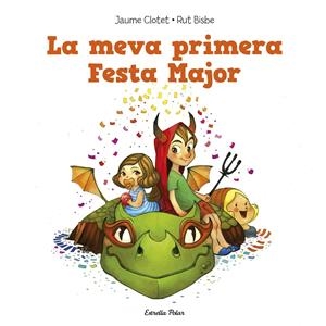 LA MEVA PRIMERA FESTA MAJOR | 9788490574140 | CLOTET, JAUME / BISBE, RUT | Llibreria La Font de Mimir - Llibreria online Barcelona - Comprar llibres català i castellà