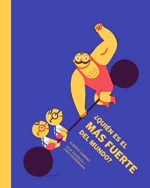 ¿QUIÉN ES EL MÁS FUERTE DEL MUNDO? | 9788494157967 | SOBRINO ROMERO, ALBERTO | Llibreria La Font de Mimir - Llibreria online Barcelona - Comprar llibres català i castellà