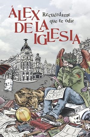 RECUERDAME QUE TE ODIE | 9788408126300 | IGLESIA ALEX DE | Llibreria La Font de Mimir - Llibreria online Barcelona - Comprar llibres català i castellà