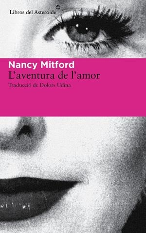 L'AVENTURA DE L'AMOR | 9788415625926 | NANCY MITFORD | Llibreria La Font de Mimir - Llibreria online Barcelona - Comprar llibres català i castellà