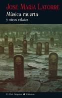 MÚSICA MUERTA | 9788477027614 | LATORRE FORTUÑO, JOSÉ MARÍA | Llibreria La Font de Mimir - Llibreria online Barcelona - Comprar llibres català i castellà