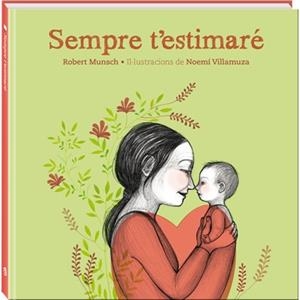 SEMPRE T'ESTIMARÉ | 9788494154447 | MUNSCH, ROBERT/ VILLAMUZA, NOEMI | Llibreria La Font de Mimir - Llibreria online Barcelona - Comprar llibres català i castellà