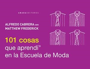 101 COSAS QUE APRENDÍ EN LA ESCUELA DE MODA | 9788415289784 | CABRERA, ALFREDO | Llibreria La Font de Mimir - Llibreria online Barcelona - Comprar llibres català i castellà