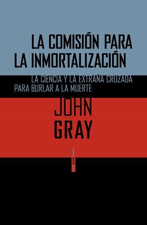 LA COMISION PARA LA INMORTALIZACION | 9788415601715 | GRAY, JOHN | Llibreria La Font de Mimir - Llibreria online Barcelona - Comprar llibres català i castellà