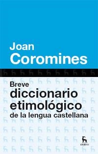 BREVE DICCIONARIO ETIMOLOGICO DE LA LENGUA CASTELLANA | 9788424923648 | COROMINES, JOAN | Llibreria La Font de Mimir - Llibreria online Barcelona - Comprar llibres català i castellà