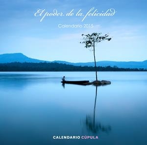 CALENDARIO EL PODER DE LA FELICIDAD 2015 | 9788448019891 | AA. VV. | Llibreria La Font de Mimir - Llibreria online Barcelona - Comprar llibres català i castellà