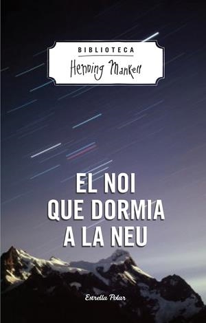 EL NOI QUE DORMIA A LA NEU | 9788490574270 | HENNING MANKELL | Llibreria La Font de Mimir - Llibreria online Barcelona - Comprar llibres català i castellà