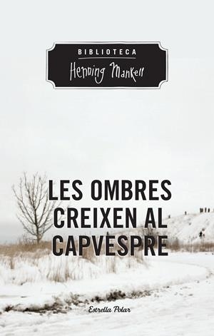 LES OMBRES CREIXEN AL CAPVESPRE | 9788490574263 | HENNING MANKELL | Llibreria La Font de Mimir - Llibreria online Barcelona - Comprar llibres català i castellà