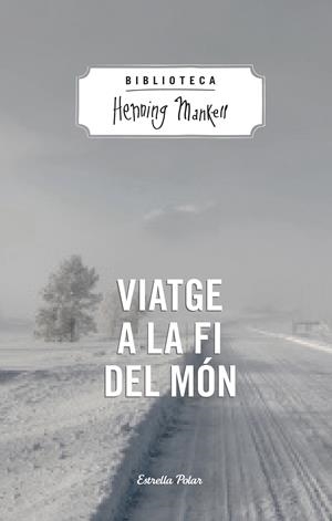 VIATGE A LA FI DEL MÓN | 9788490574287 | HENNING MANKELL | Llibreria La Font de Mimir - Llibreria online Barcelona - Comprar llibres català i castellà