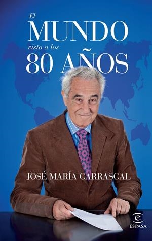 EL MUNDO VISTO A LOS 80 AÑOS | 9788467042030 | CARRASCAL, JOSÉ MARÍA | Llibreria La Font de Mimir - Llibreria online Barcelona - Comprar llibres català i castellà