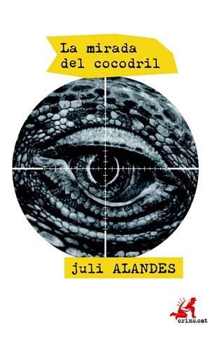 LA MIRADA DEL COCODRIL | 9788415900665 | JULI ALANDES | Llibreria La Font de Mimir - Llibreria online Barcelona - Comprar llibres català i castellà