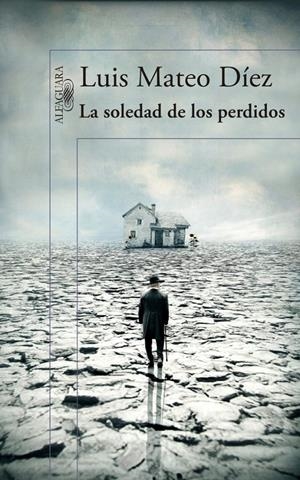 LA SOLEDAD DE LOS PERDIDOS | 9788420417806 | DÍEZ, LUIS MATEO | Llibreria La Font de Mimir - Llibreria online Barcelona - Comprar llibres català i castellà