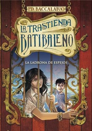 LA TRASTIENDA DE BATIBALENO 4. LA LADRONA DE ESPEJOS | 9788490432952 | BACCALARIO, PIERDOMENICO | Llibreria La Font de Mimir - Llibreria online Barcelona - Comprar llibres català i castellà