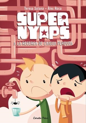 SUPERNYAPS 2. A LA RECERCA DE L'AIGUA PERDUDA | 9788490574300 | SOLANA MIR, MARIA TERESA | Llibreria La Font de Mimir - Llibreria online Barcelona - Comprar llibres català i castellà