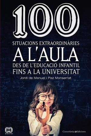 100 SITUACIONS EXTRAORDINÀRIES A L'AULA | 9788490342459 | DE MANUEL , JORDI / MONTSERRAT REVILLO, PAZ | Llibreria La Font de Mimir - Llibreria online Barcelona - Comprar llibres català i castellà