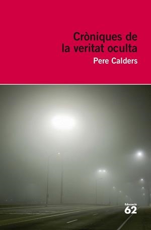 CRÒNIQUES DE LA VERITAT OCULTA | 9788415192831 | CALDERS, PERE | Llibreria La Font de Mimir - Llibreria online Barcelona - Comprar llibres català i castellà