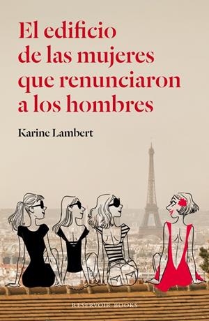 EL EDIFICIO DE LAS MUJERES QUE RENUNCIARON A LOS HOMBRES | 9788439728986 | LAMBERT, KARINE | Llibreria La Font de Mimir - Llibreria online Barcelona - Comprar llibres català i castellà