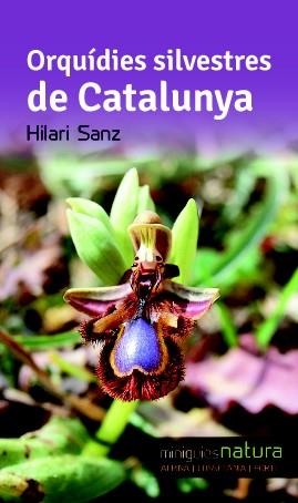 ORQUIDIES SILVESTRES DE CATALUNYA | 9788490342510 | SANZ, HILARI | Llibreria La Font de Mimir - Llibreria online Barcelona - Comprar llibres català i castellà