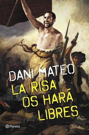 LA RISA OS HARA LIBRES | 9788408126775 | DANI MATEO | Llibreria La Font de Mimir - Llibreria online Barcelona - Comprar llibres català i castellà