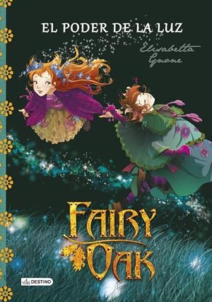 FAIRY OAK. EL PODER DE LA LUZ | 9788408131977 | ELISABETTA GNONE | Llibreria La Font de Mimir - Llibreria online Barcelona - Comprar llibres català i castellà
