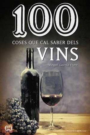 100 COSES QUE CAL SABER DELS VINS | 9788490342442 | GARCÍA PETIT, ÀNGEL | Llibreria La Font de Mimir - Llibreria online Barcelona - Comprar llibres català i castellà