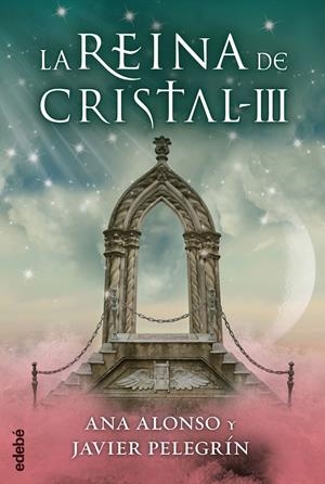 LA REINA DE CRISTAL III | 9788468312767 | CONEJO ALONSO, ANA ISABEL/PELEGRÍN MARTÍNEZ, FRANCISCO JAVIER | Llibreria La Font de Mimir - Llibreria online Barcelona - Comprar llibres català i castellà