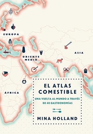EL ATLAS COMESTIBLE | 9788499188423 | HOLLAND, MINA | Llibreria La Font de Mimir - Llibreria online Barcelona - Comprar llibres català i castellà
