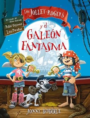 LOS JOLLEY-ROGERS Y EL GALEÓN FANTASMA | 9788494163463 | DUDDLE, JONNY | Llibreria La Font de Mimir - Llibreria online Barcelona - Comprar llibres català i castellà