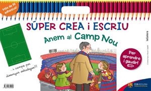 SÚPER CREA I ESCRIU ANEM AL CAMP NOU | 9788424652999 | SANS MESTRE, CRISTINA | Llibreria La Font de Mimir - Llibreria online Barcelona - Comprar llibres català i castellà