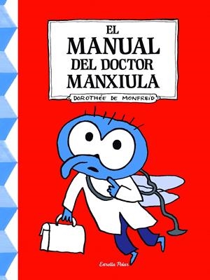 EL MANUAL DEL DOCTOR MANXIULA | 9788490576106 | DOROTHÉE DE MONFREID | Llibreria La Font de Mimir - Llibreria online Barcelona - Comprar llibres català i castellà