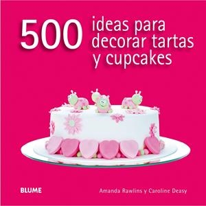 500 IDEAS PARA DECORAR TARTAS Y CUPCAKES | 9788416138166 | RAWLINS, AMANDA / DEASY, CAROLINE | Llibreria La Font de Mimir - Llibreria online Barcelona - Comprar llibres català i castellà