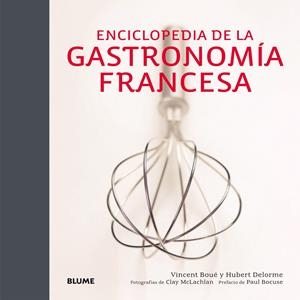 ENCICLOPEDIA DE LA GASTRONOMÍA FRANCESA | 9788416138265 | BOUÉ, VINCENT/DELORME, HUBERT/MCLACHLAN, CLAY | Llibreria La Font de Mimir - Llibreria online Barcelona - Comprar llibres català i castellà