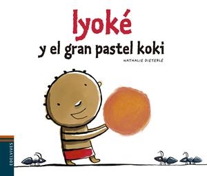 IYOKÉ Y EL PASTEL KOKI | 9788426394484 | NATHALIE DIETERLÉ | Llibreria La Font de Mimir - Llibreria online Barcelona - Comprar llibres català i castellà