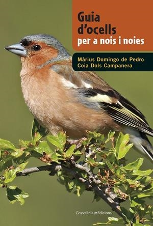GUIA D'OCELLS PER A NOIS I NOIES | 9788490342602 | DOMINGO, MÀRIUS/DOLS, COIA | Llibreria La Font de Mimir - Llibreria online Barcelona - Comprar llibres català i castellà