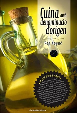 CUINA AMB DENOMINACIÓ D'ORIGEN | 9788490342794 | NOGUÉ, PEP | Llibreria La Font de Mimir - Llibreria online Barcelona - Comprar llibres català i castellà