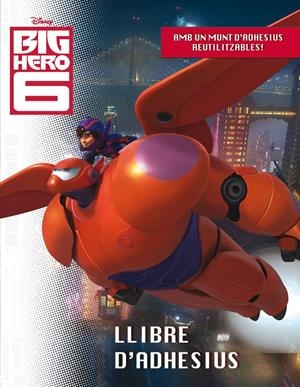 BIG HERO 6. LLIBRE D'ADHESIUS | 9788490576038 | DIVERSOS AUTORS | Llibreria La Font de Mimir - Llibreria online Barcelona - Comprar llibres català i castellà